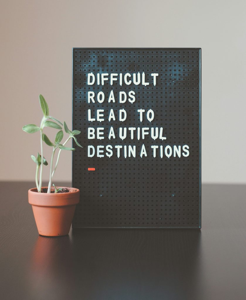 difficult roads lead to beautiful destinations How to Cultivate Joy When Life Feels Overwhelming